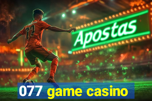 077 game casino